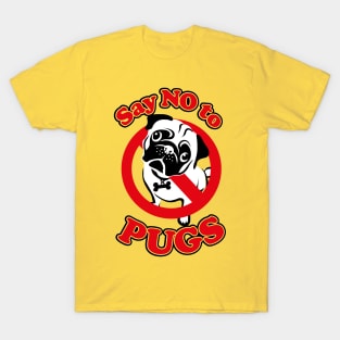 Say no to Pugs T-Shirt